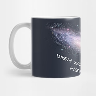 Wish you were here galaxy Mug